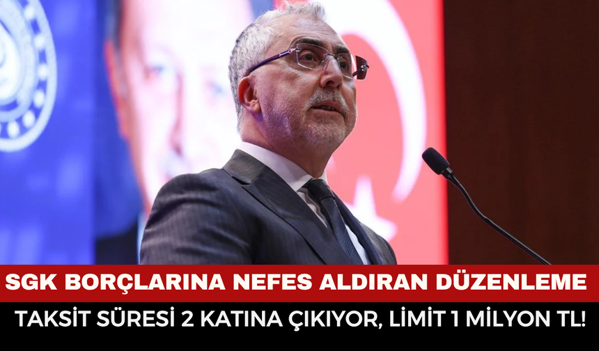 SGK Borçlarına Nefes Aldıran Düzenleme: Taksit Süresi 2 Katına Çıkıyor, Limit 1 Milyon TL!