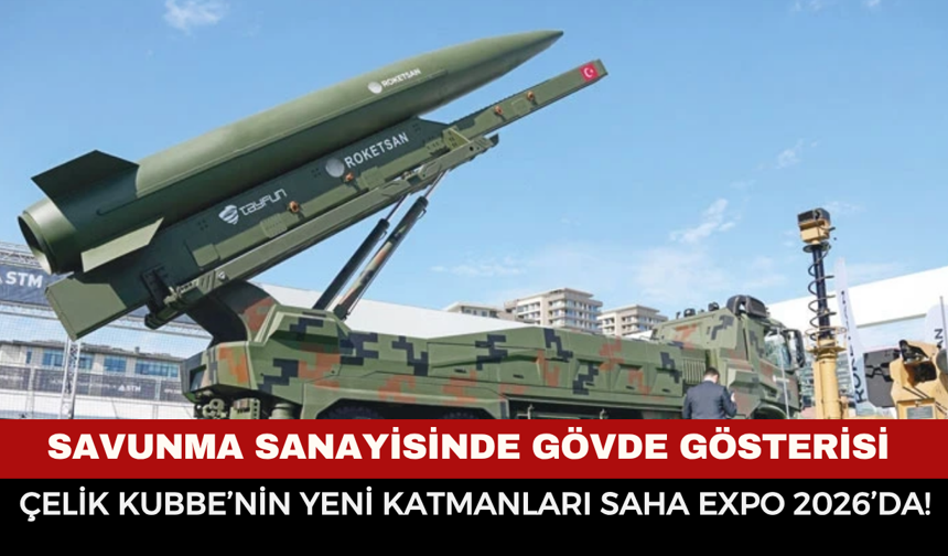Savunma Sanayisinde Gövde Gösterisi: Çelik Kubbe’nin Yeni Katmanları SAHA EXPO 2026’da!