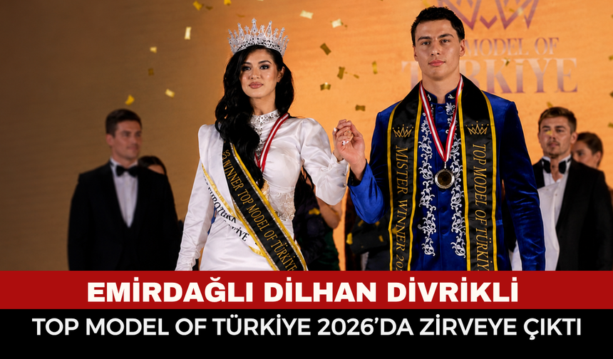 Emirdağlı Dilhan Divrikli, Top Model Of Türkiye 2026’da Zirveye Çıktı