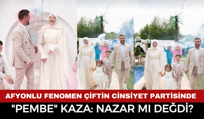 Afyonlu Fenomen Çiftin Cinsiyet Partisinde "Pembe" Kaza: Nazar mı Değdi?