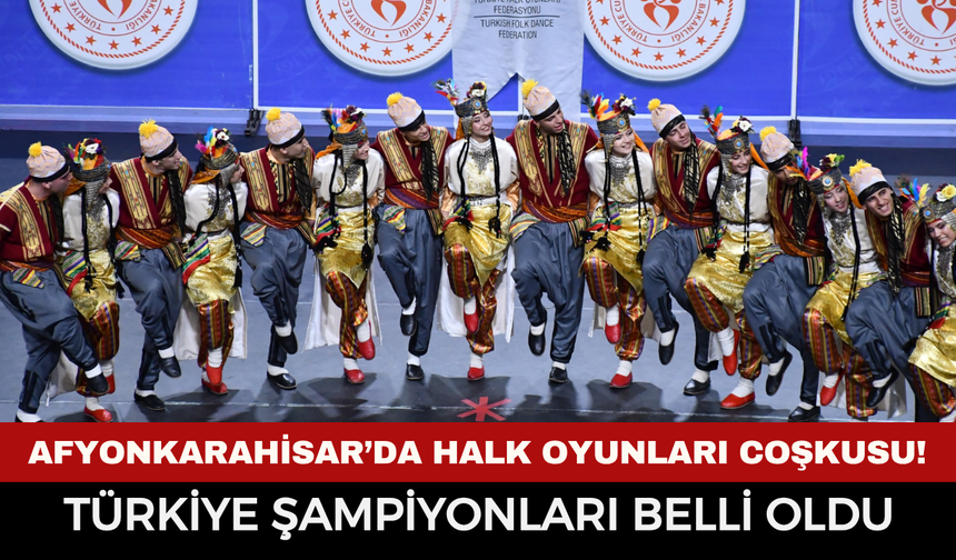 Afyonkarahisar’da Halk Oyunları Coşkusu! Türkiye Şampiyonları Belli Oldu