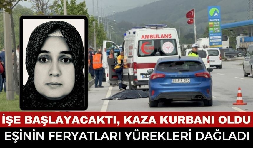 İşe Başlayacağı Sabah Kazada Can Verdi... Samsun’da Yürek Yakan Kaza