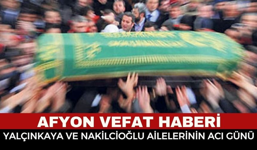 Afyonkarahisar Cenaze Haberi: Gülfer Yalçınkaya vefat etti