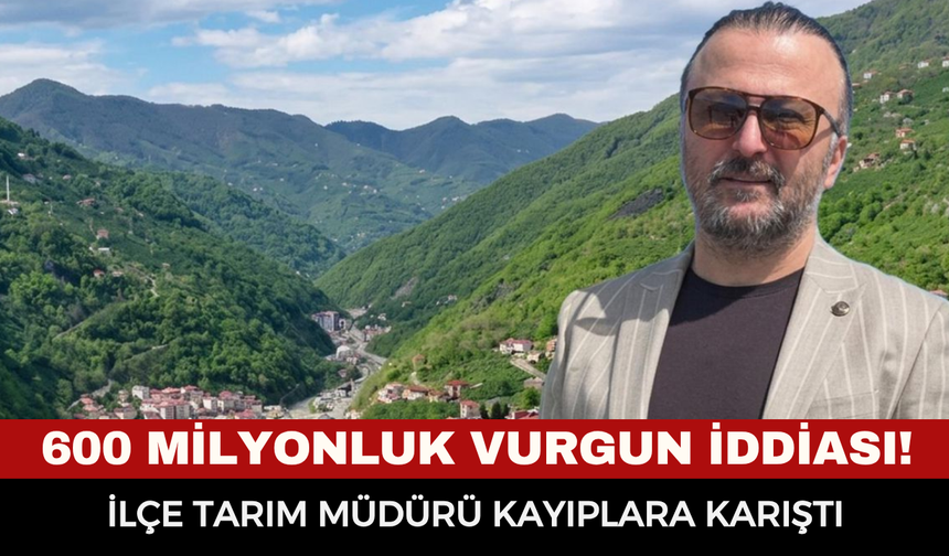 600 Milyonluk Vurgun İddiası! İlçe Tarım Müdürü Kayıplara Karıştı