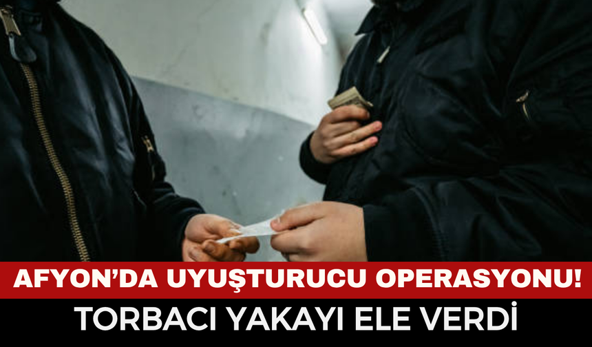 Afyon’da Uyuşturucu Operasyonu! Torbacıya Büyük Darbe: 1 Tutuklama