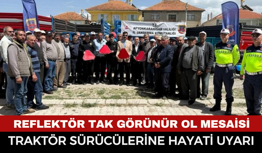 Sandıklı’da "Reflektör Tak Görünür Ol" Mesaisi: Traktör Sürücülerine Hayati Uyarı