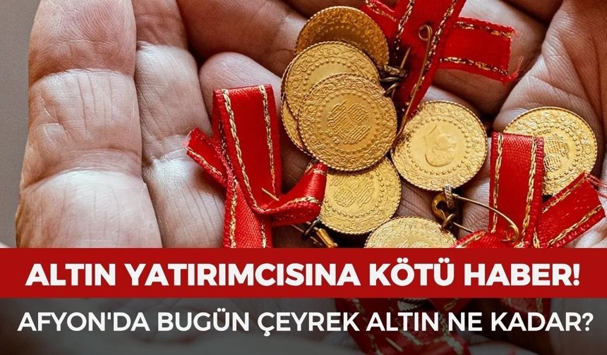 Afyon'da bugün çeyrek altın ne kadar? 1 Mayıs Cuma güncel altın fiyatları