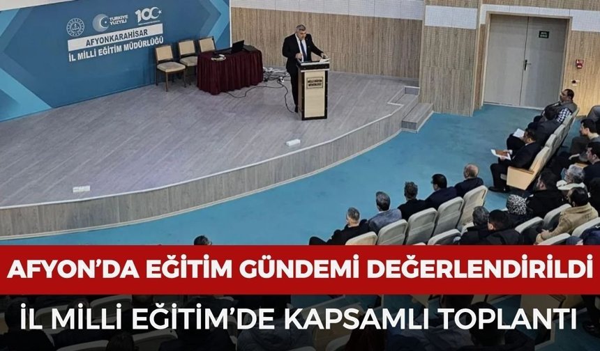 Afyon’da eğitim gündemi değerlendirildi: İl Milli Eğitim’de kapsamlı toplantı