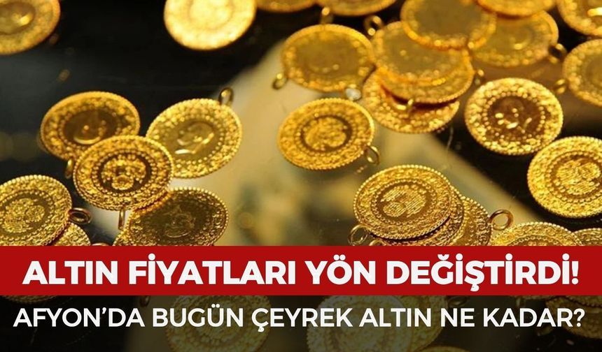 Afyonkarahisar’da bugün çeyrek altın ne kadar? 12 Mayıs 2026 güncel altın fiyatları