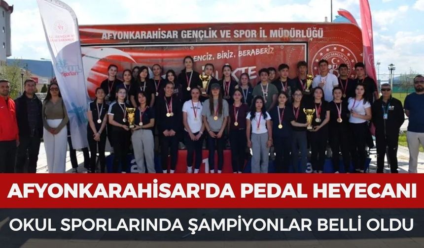 Afyonkarahisar'da pedal heyecanı: Okul sporlarında şampiyonlar belli oldu