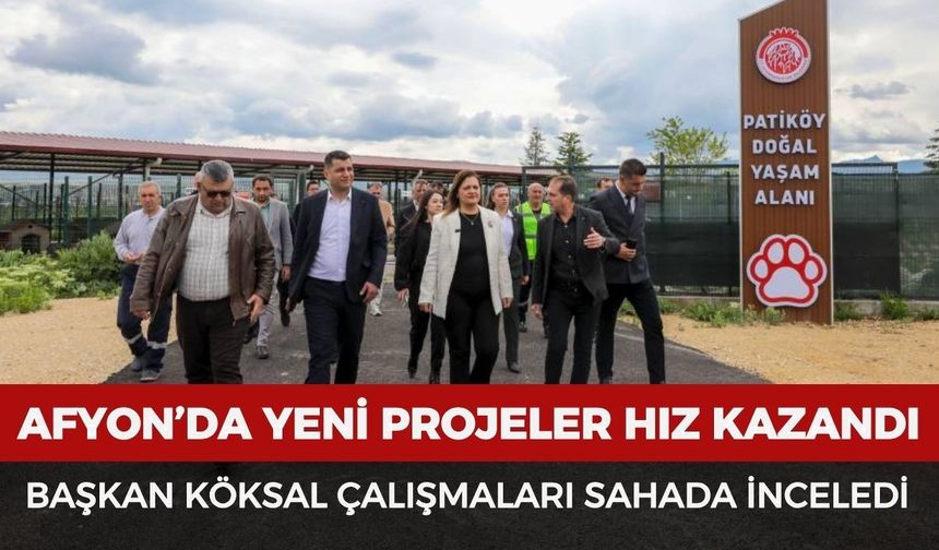 Afyonkarahisar’da yeni projeler hız kazandı: Başkan Köksal çalışmaları sahada inceledi