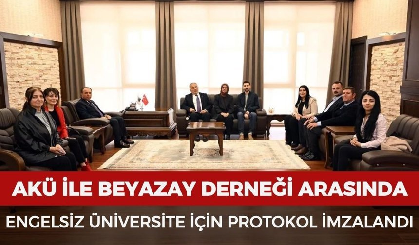 AKÜ ile Beyazay Derneği arasında engelsiz üniversite için protokol imzalandı