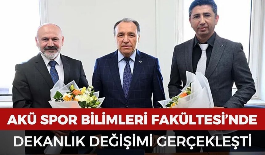 AKÜ Spor Bilimleri Fakültesi’nde dekanlık görevi el değiştirdi