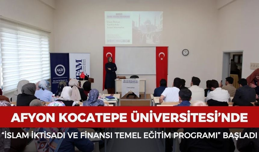 AKÜ'de “İslam İktisadı ve Finansı Temel Eğitim Programı” başladı