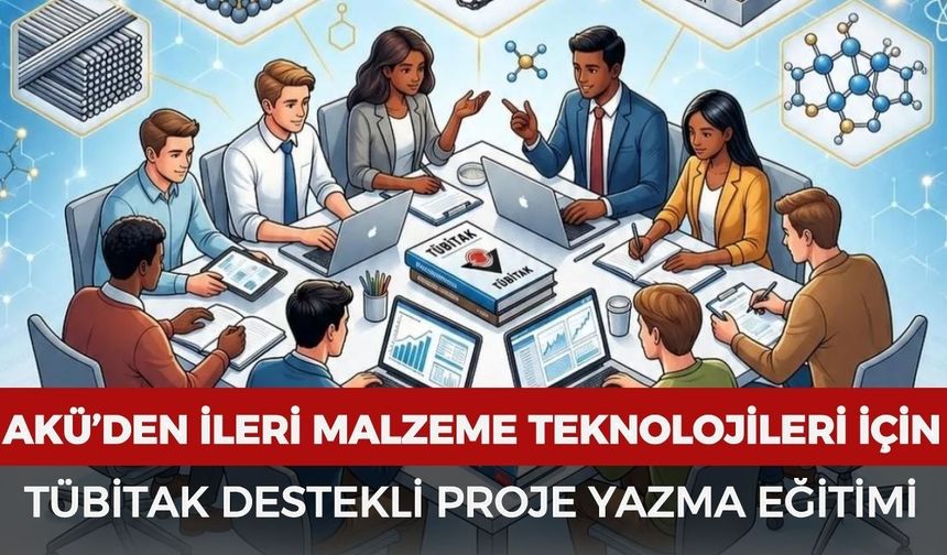 AKÜ’den ileri malzeme teknolojileri için TÜBİTAK destekli proje yazma eğitimi