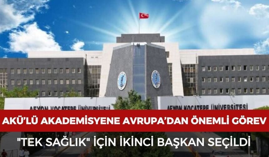 AKÜ’lü akademisyene Avrupa’dan önemli görev: "Tek Sağlık" için ikinci başkan seçildi