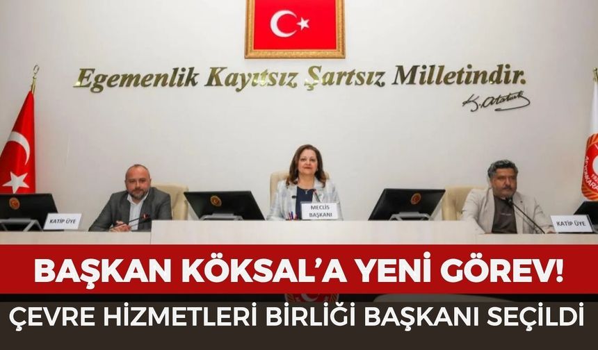 Başkan Köksal’a yeni görev: Çevre Hizmetleri Birliği başkanı seçildi