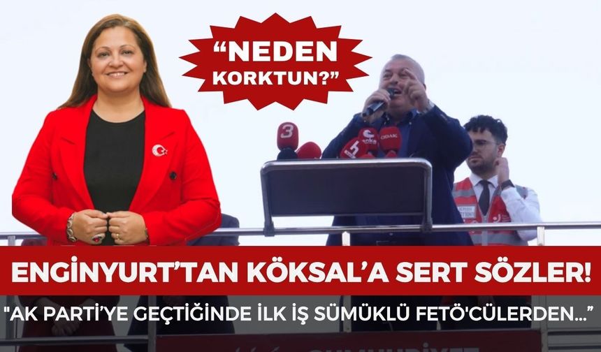 Cemal Enginyurt’tan Burcu Köksal’a sert çıkış: “Neden korktun?”