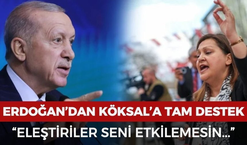 Cumhurbaşkanı Erdoğan’dan Başkan Köksal’a tam destek: “Eleştiriler seni etkilemesin...”