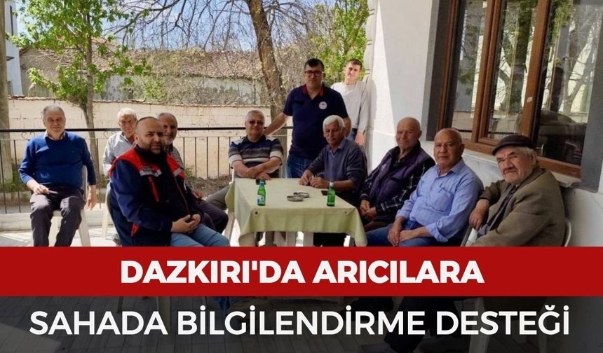 Dazkırı'da arıcılara sahada bilgilendirme desteği