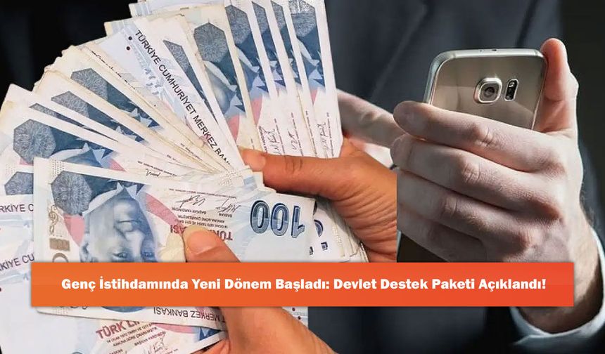 Genç İstihdamında Yeni Dönem Başladı: Devlet Destek Paketi Açıklandı!