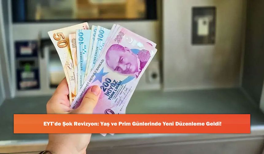 EYT’de Şok Revizyon: Yaş ve Prim Günlerinde Yeni Düzenleme Geldi!