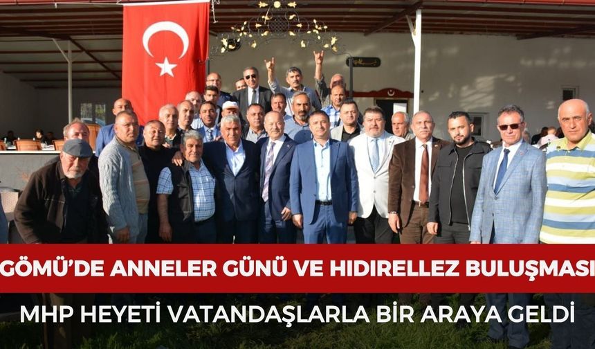 Gömü’de Anneler Günü ve Hıdırellez buluşması: MHP heyeti vatandaşlarla bir araya geldi