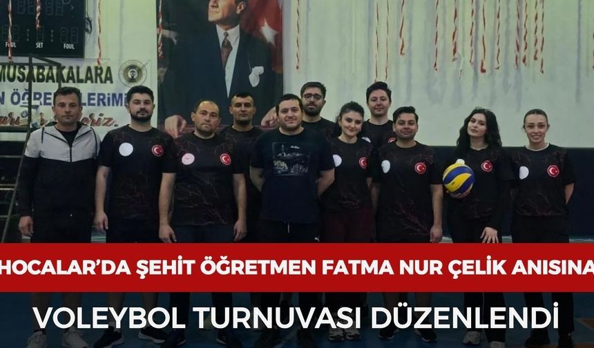 Hocalar'da Şehit Öğretmen Fatma Nur Çelik anısına voleybol turnuvası düzenlendi