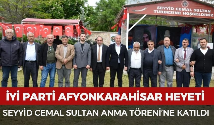 İYİ Parti Afyonkarahisar heyeti, Seyyid Cemal Sultan Anma Töreni'ne katıldı