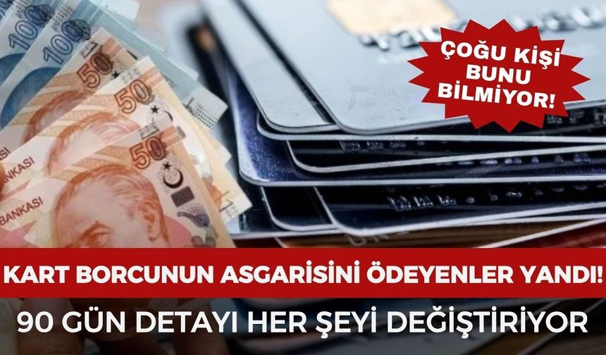 Kredi kartı borcunun asgarisini ödeyenler yandı! 90 gün detayı her şeyi değiştiriyor