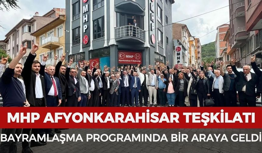 MHP Afyonkarahisar teşkilatı bayramlaşma programında bir araya geldi