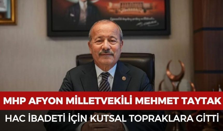 MHP’li Milletvekili Mehmet Taytak hac ibadeti için kutsal topraklara gitti