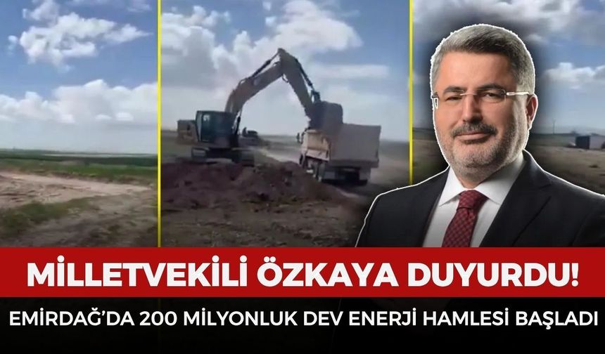 Milletvekili Özkaya duyurdu! Emirdağ’da 200 milyonluk dev enerji hamlesi başladı
