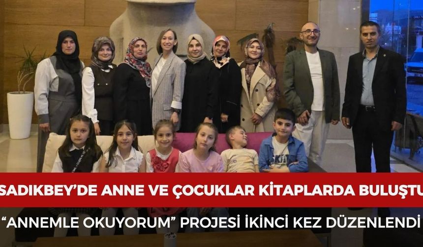 Sadıkbey İlkokulunda anne ve çocuklar kitaplarda buluştu: “Annemle Okuyorum” Projesi ikinci kez düzenlendi