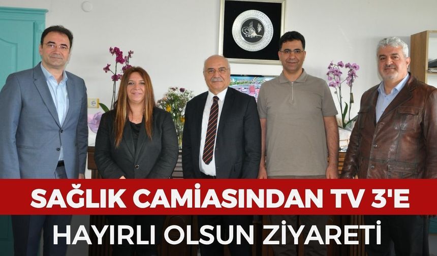 Sağlık camiasından TV 3'e 'Hayırlı Olsun' ziyareti