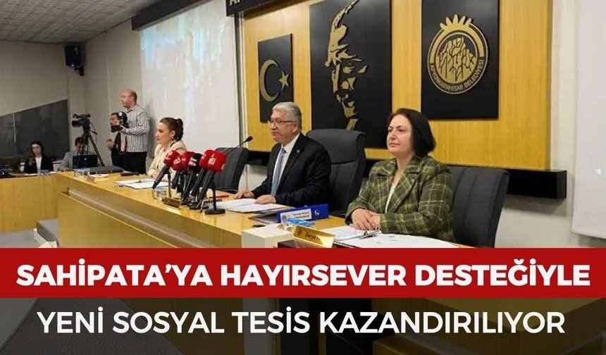 Sahipata'ya hayırsever desteğiyle yeni sosyal tesis kazandırılıyor
