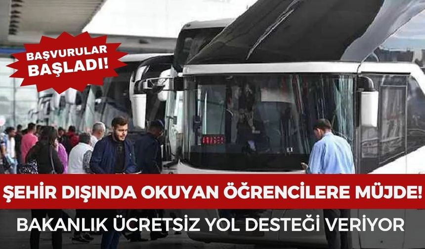 Şehir dışında okuyan öğrencilere müjde! Bakanlık ücretsiz yol desteği veriyor