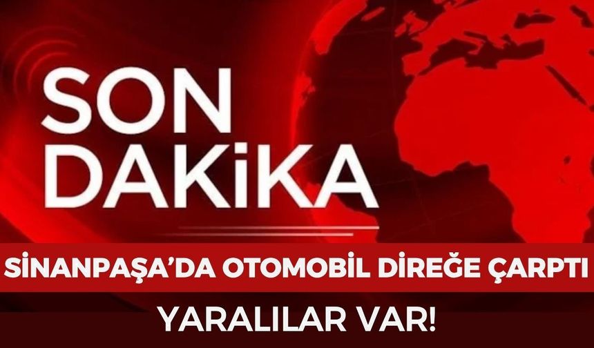 Sinanpaşa’da otomobil direğe çarptı: Yaralılar var!