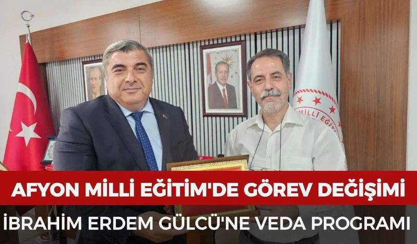 Afyon Milli Eğitim'de görev değişimi: İbrahim Erdem Gülcü'ne veda programı