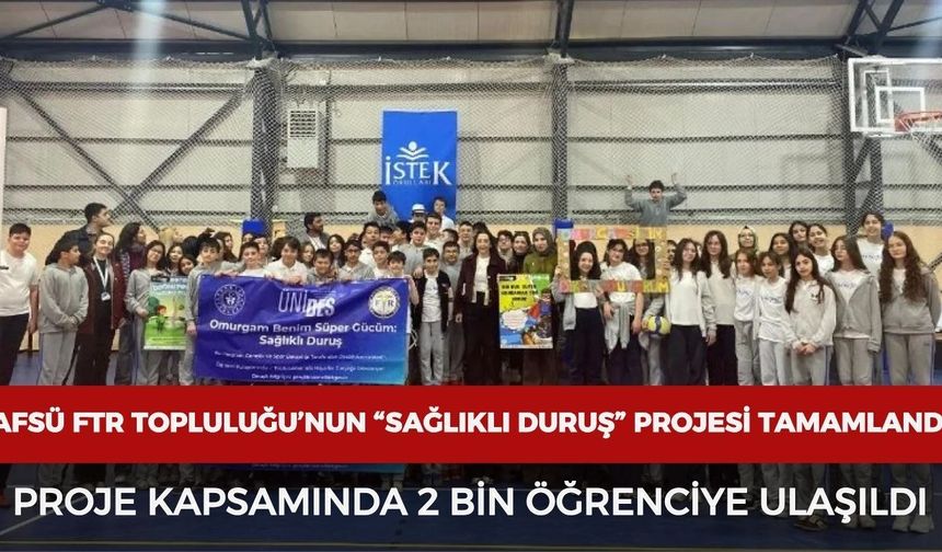 AFSÜ FTR Topluluğu’nun “Sağlıklı duruş” projesi tamamlandı: Proje kapsamında 2 bin öğrenciye ulaşıldı