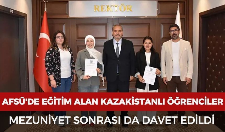AFSÜ'de eğitim alan Kazakistanlı öğrenciler mezuniyet sonrası da davet edildi