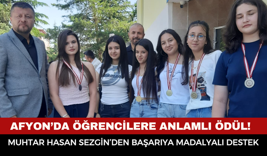 Afyon’da Öğrencilere Anlamlı Ödül! Muhtar Hasan Sezgin’den Başarıya Madalyalı Destek