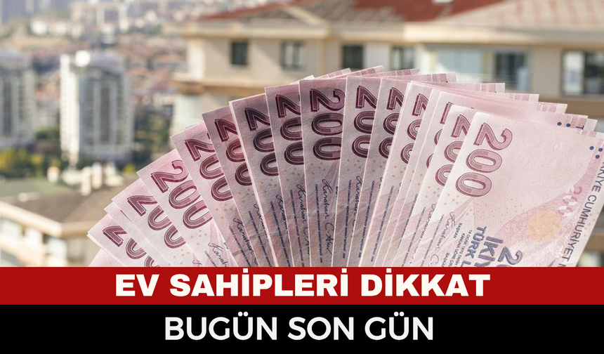 Emlak vergisi ödemelerinde son gün mü, ödeme yapmayanları ne bekliyor?