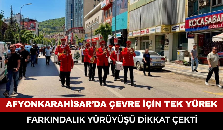 Afyonkarahisar’da Çevre İçin Tek Yürek: Farkındalık Yürüyüşü Dikkat Çekti