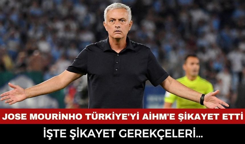 Türk Futbolunda Şok Gelişme: Jose Mourinho Türkiye’yi AİHM’e Şikayet Etti, Mahkeme Başvuruyu İşleme Koydu!