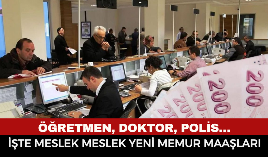 Öğretmen, doktor, vaiz! İşte meslek meslek yeni memur maaşları
