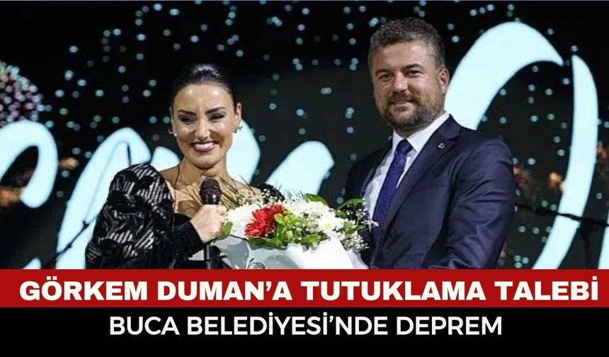 Buca Belediye Başkanı Görkem Duman ve Eski Başkan Erhan Kılıç İçin Tutuklama Talebi!