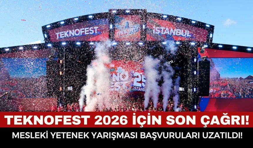 TEKNOFEST Mesleki Yetenek Yarışması Başvuruları Uzatıldı!