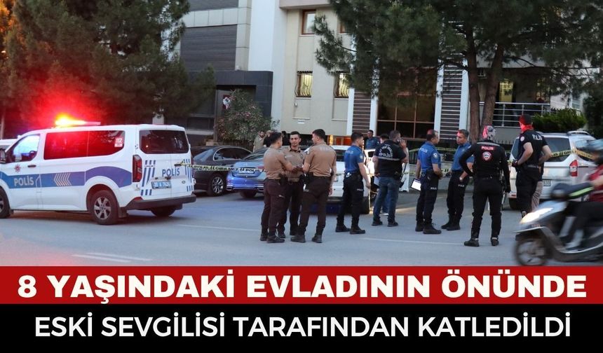 Denizli’de Eski Erkek Arkadaş Dehşeti: 8 Yaşındaki Çocuğunun Gözü Önünde Katledildi!