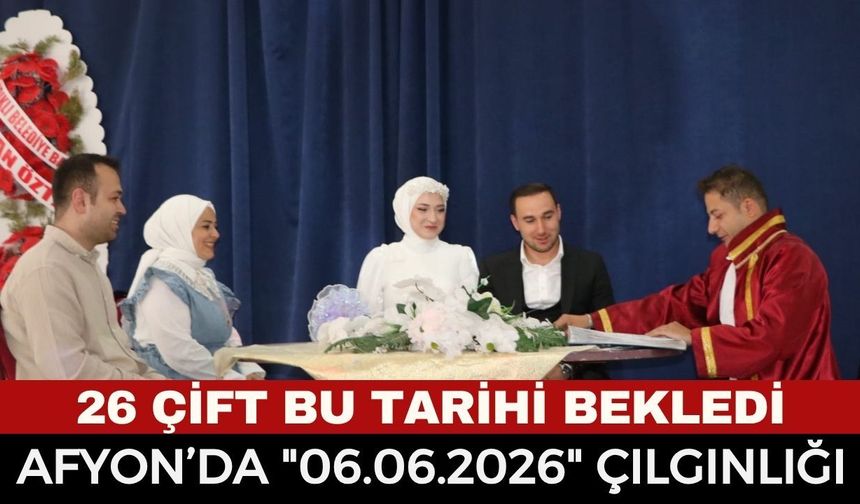 Sandıklı'da "06.06.2026" Yoğunluğu: Akılda Kalıcı Tarihte 26 Çift Dünyaevine Girdi!